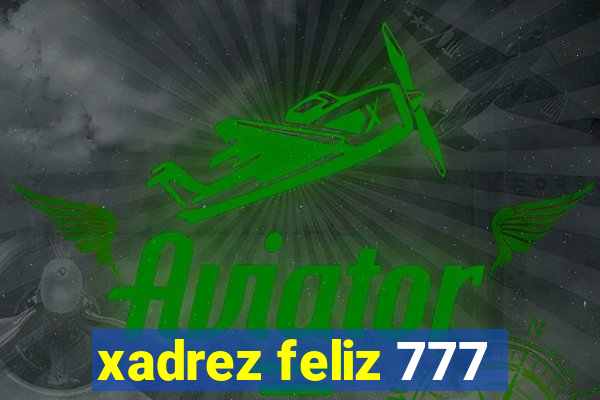 xadrez feliz 777